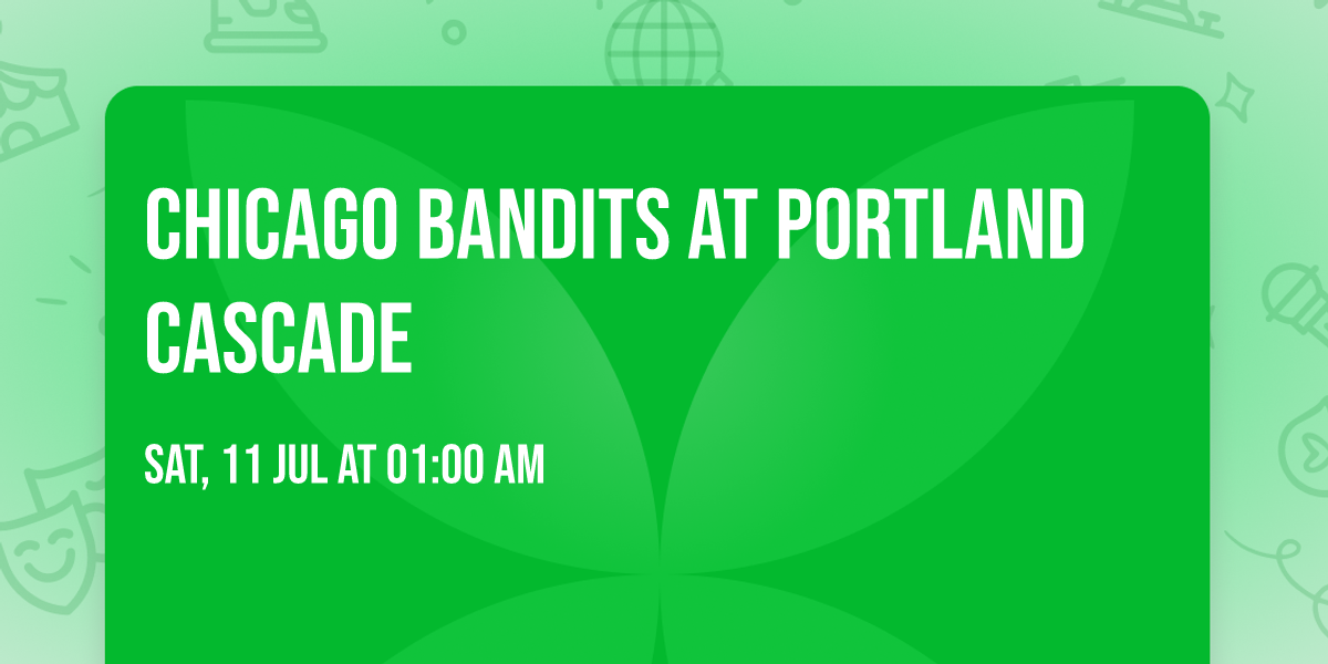 Chicago Bandits at Portland Cascade