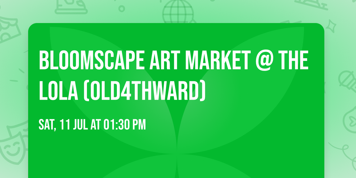 Bloomscape Art Market @ The LOLA (Old4thWard)