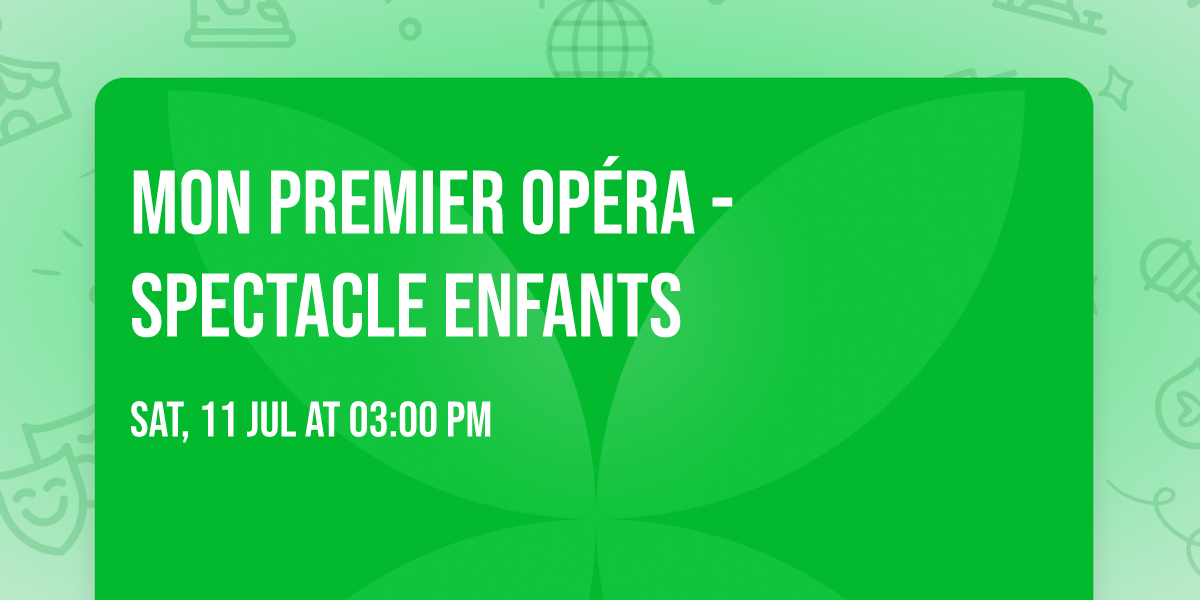 Mon Premier Op\u00e9ra - spectacle enfants