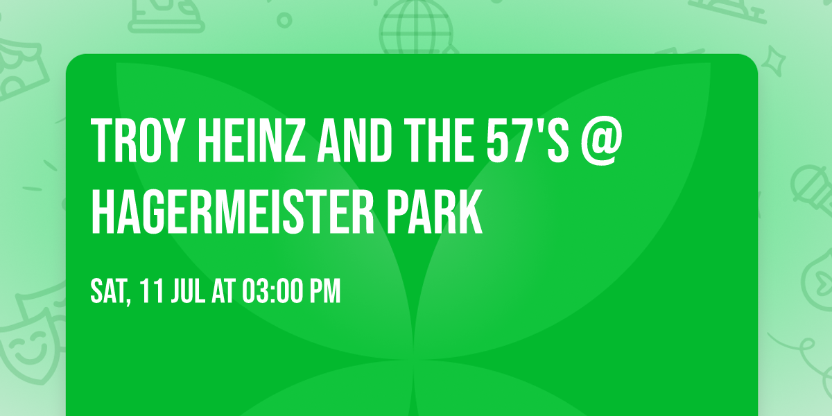 Troy Heinz and the 57's @ Hagermeister Park