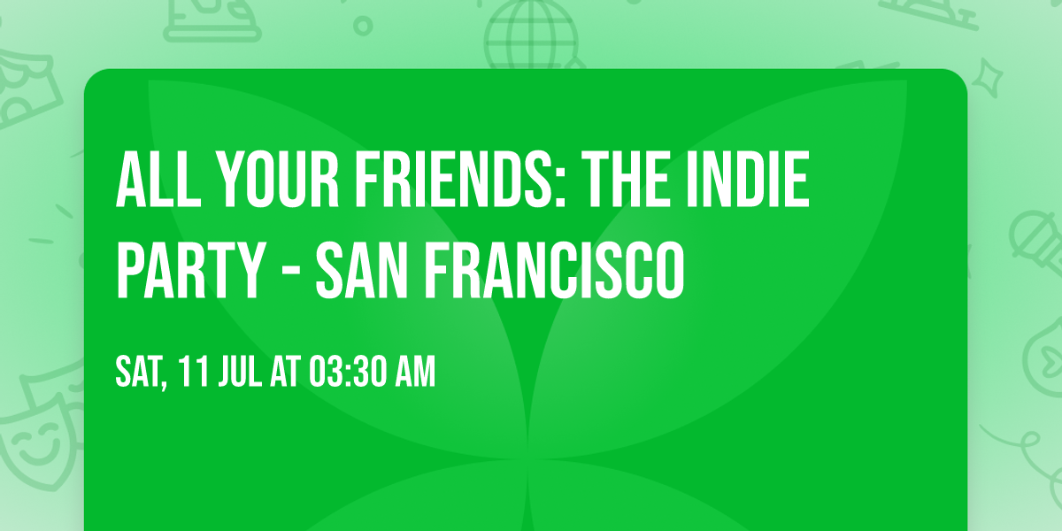 All Your Friends: The Indie Party - San Francisco