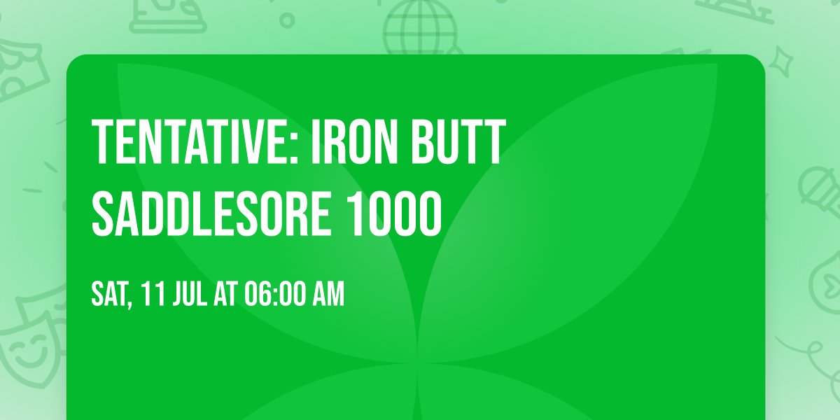 Tentative: Iron Butt SaddleSore 1000