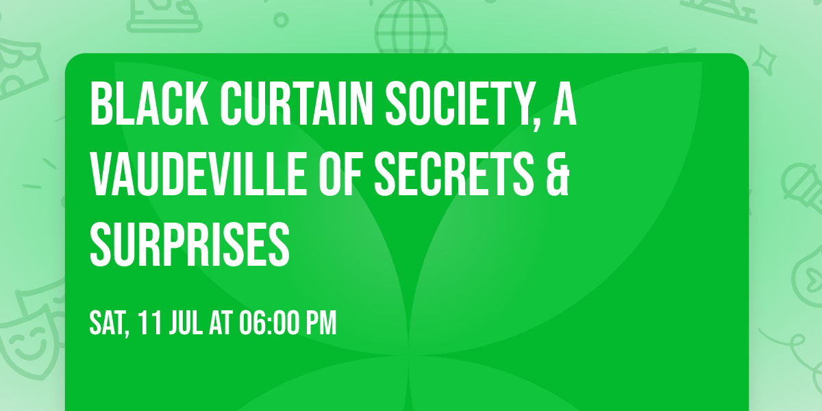 Black Curtain Society, a vaudeville of secrets & surprises