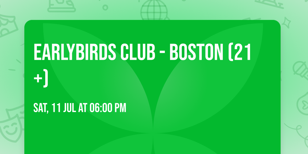 Earlybirds Club - Boston (21+)