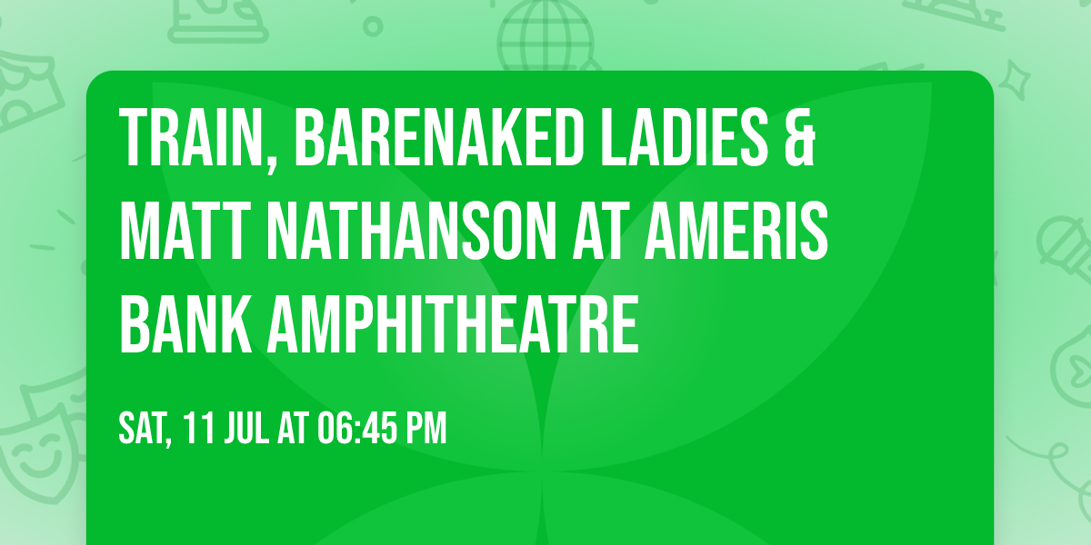 Train, Barenaked Ladies & Matt Nathanson at Ameris Bank Amphitheatre