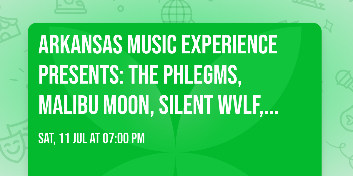 Arkansas Music Experience Presents: The Phlegms, Malibu Moon, Silent WVLF, and Tiny Towns