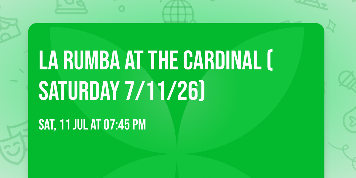 LA RUMBA at The Cardinal (SATURDAY 7\/11\/26)