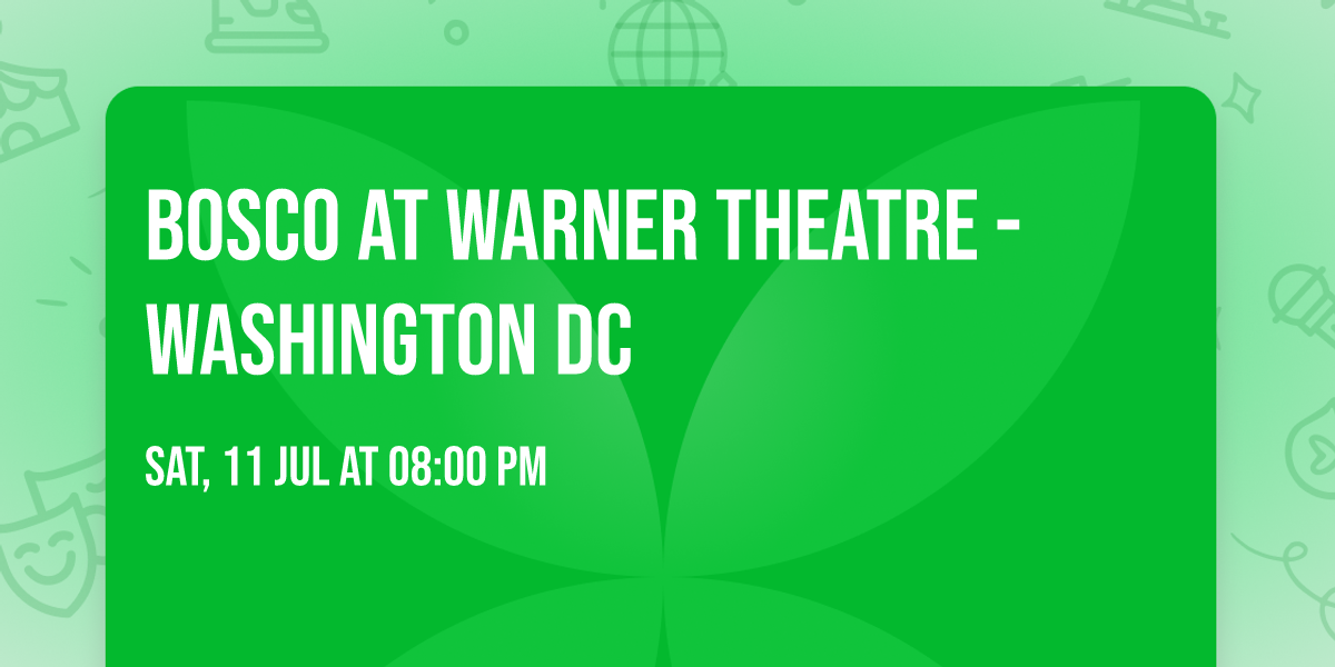 Bosco at Warner Theatre - Washington DC