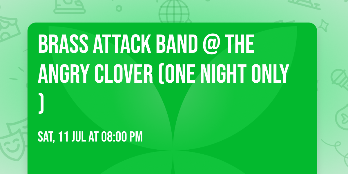 Brass Attack Band @ The Angry Clover (ONE NIGHT ONLY)