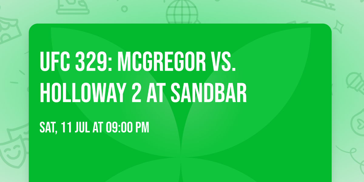 UFC 329: McGregor vs. Holloway 2 at Sandbar