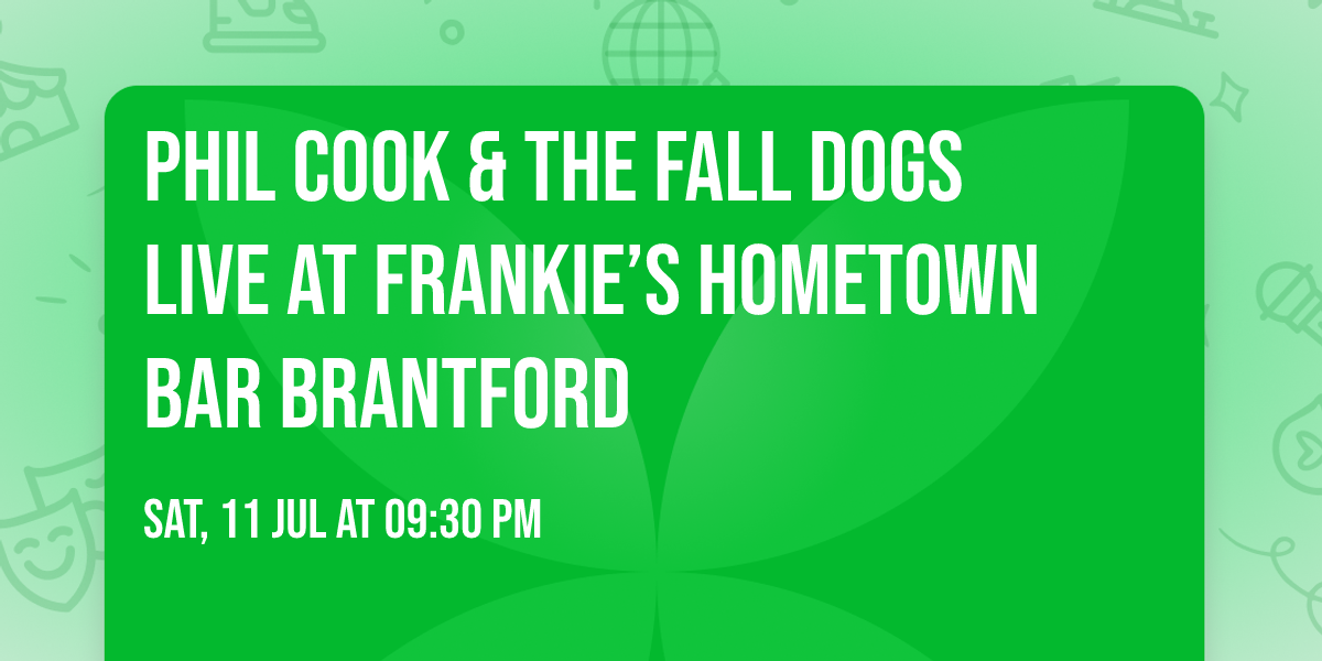 \ud83d\udea8 PHIL COOK & THE FALL DOGS LIVE AT FRANKIE\u2019S HOMETOWN BAR \ud83d\udea8 BRANTFORD
