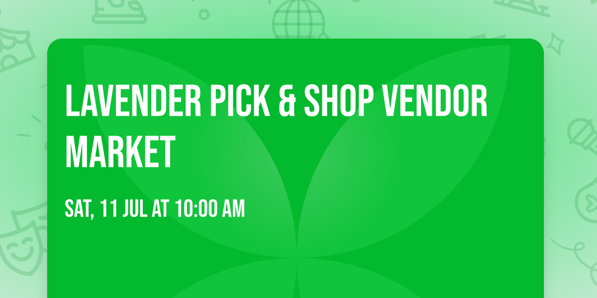 Lavender Pick & Shop Vendor Market