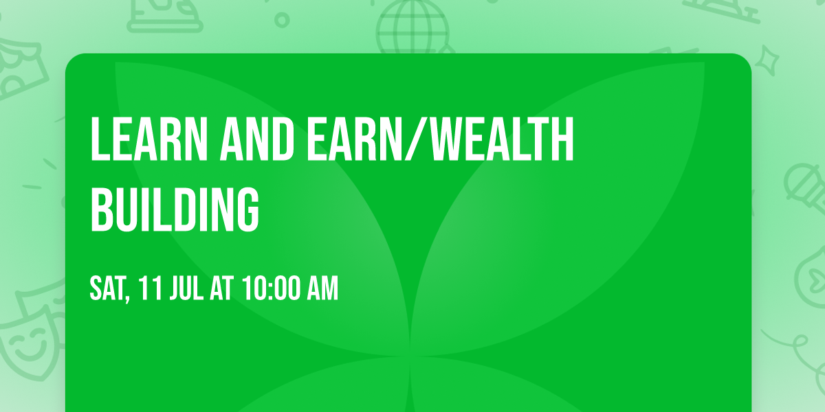 Learn And Earn\/Wealth Building