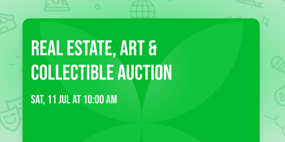 REAL ESTATE, ART & COLLECTIBLE AUCTION