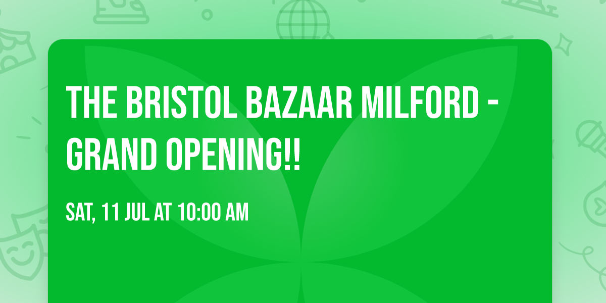 The Bristol Bazaar Milford - Grand Opening!!