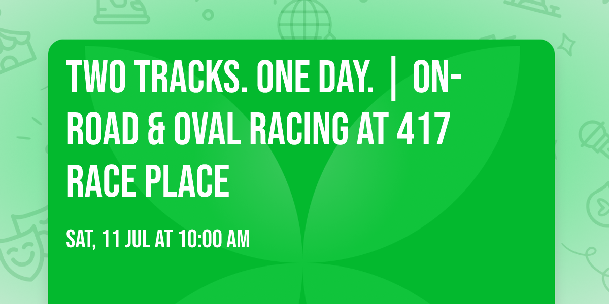 Two Tracks. One Day. | On-Road & Oval Racing at 417 Race Place