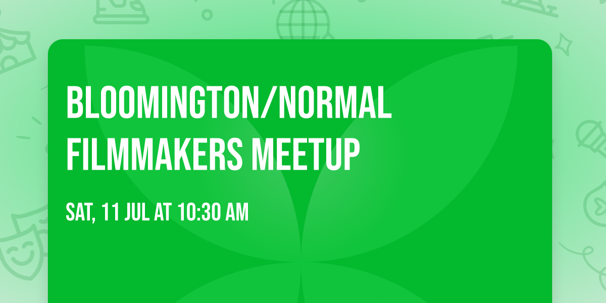 Bloomington\/Normal Filmmakers meetup 
