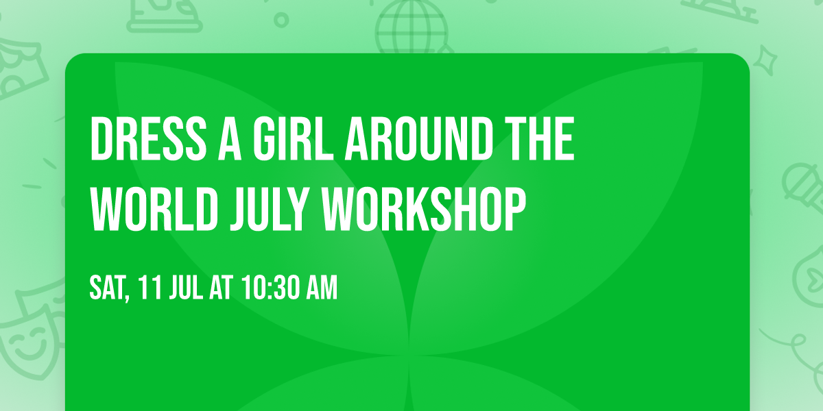 Dress a Girl Around the World July Workshop 