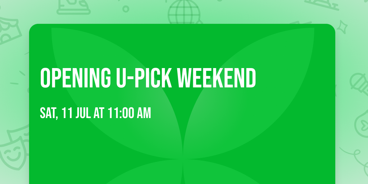 Opening U-Pick weekend