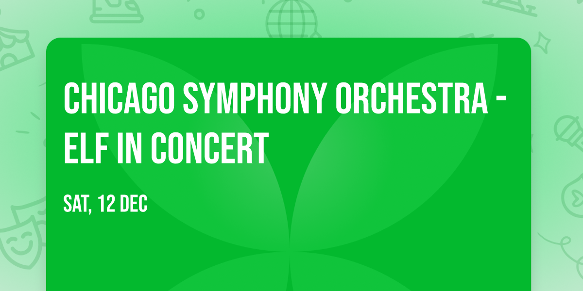 Chicago Symphony Orchestra - Elf in Concert