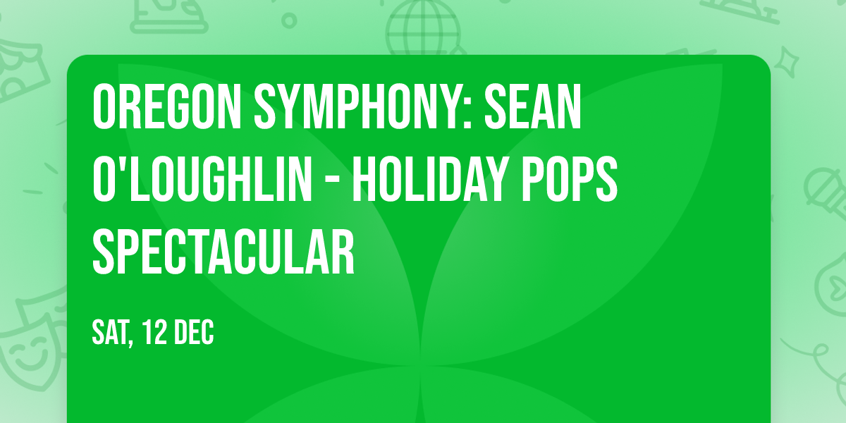 Oregon Symphony: Sean O'Loughlin - Holiday Pops Spectacular