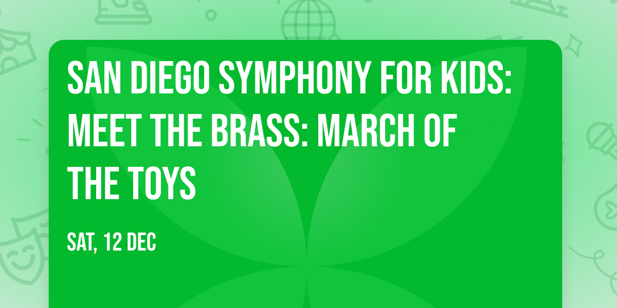 San Diego Symphony for Kids: Meet The Brass: March of the Toys