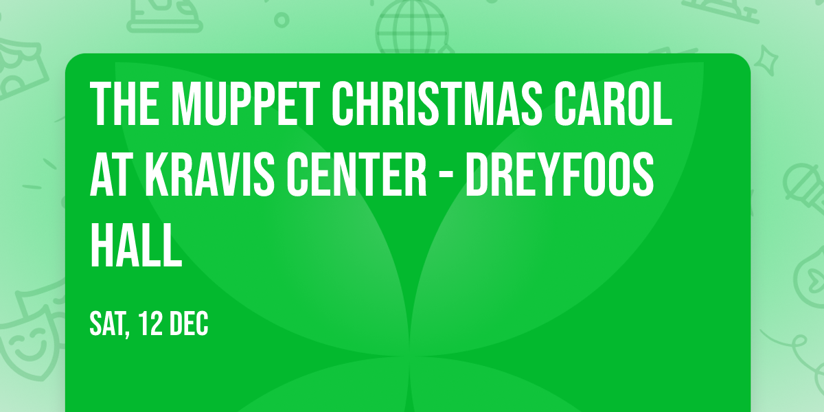 The Muppet Christmas Carol at Kravis Center - Dreyfoos Hall