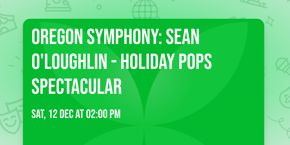 Oregon Symphony: Sean O'Loughlin - Holiday Pops Spectacular