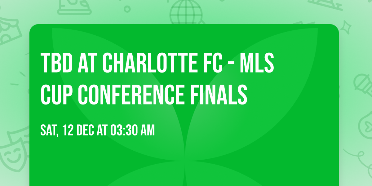 TBD at Charlotte FC - MLS Cup Conference Finals