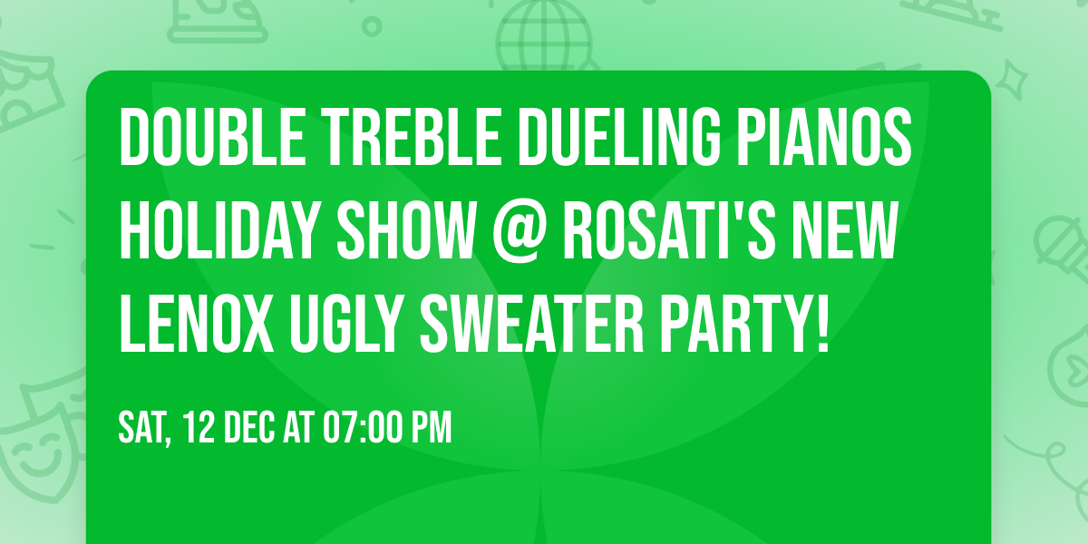 Double Treble Dueling Pianos Holiday Show @ Rosati's New Lenox Ugly Sweater Party!