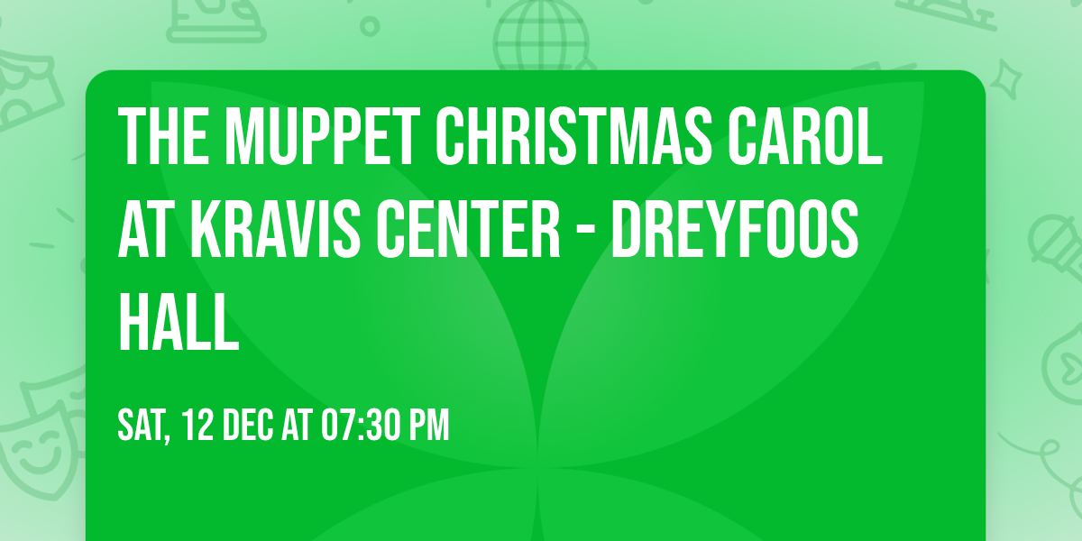 The Muppet Christmas Carol at Kravis Center - Dreyfoos Hall