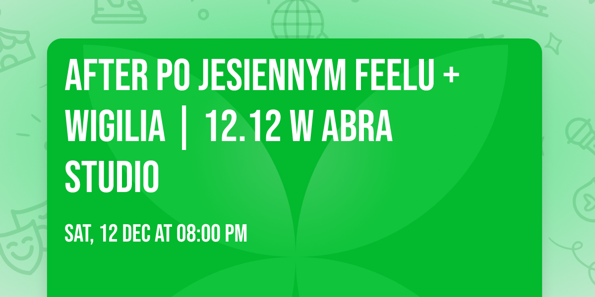AFTER po Jesiennym Feelu + WIGILIA \ud83c\udf84\ud83c\udf81 | 12.12 w ABRA Studio
