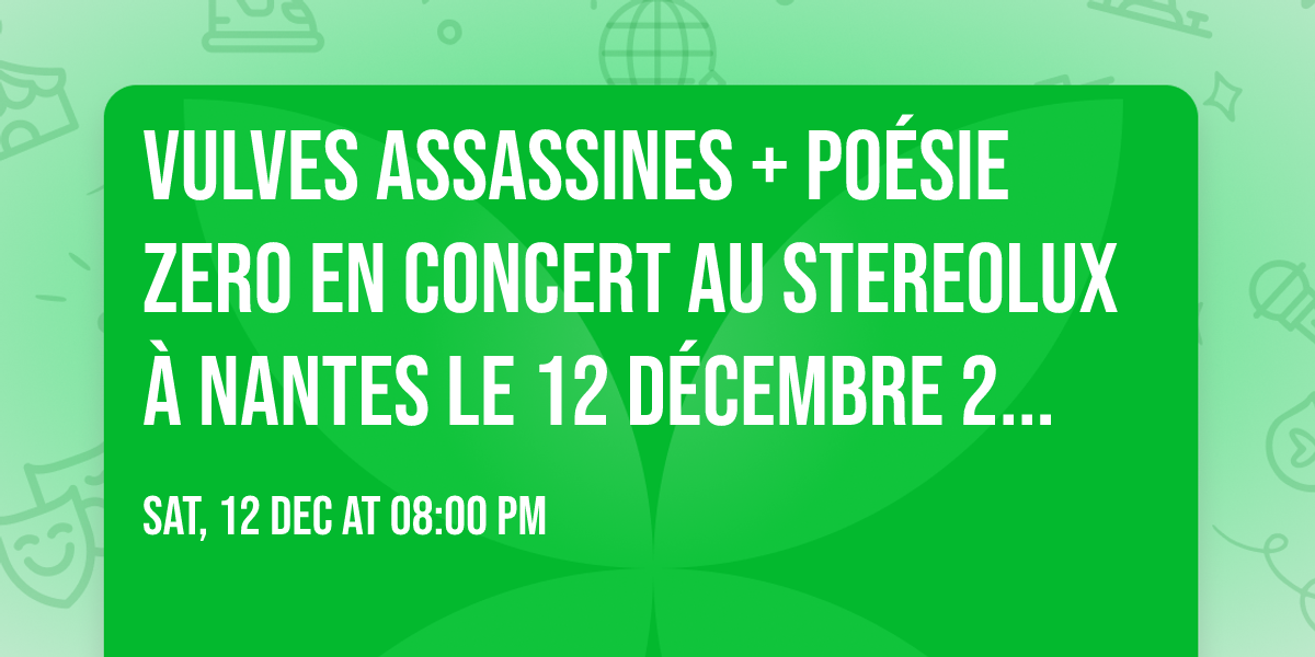 Vulves Assassines + Po\u00e9sie Zero en concert au Stereolux \u00e0 Nantes le 12 d\u00e9cembre 2026