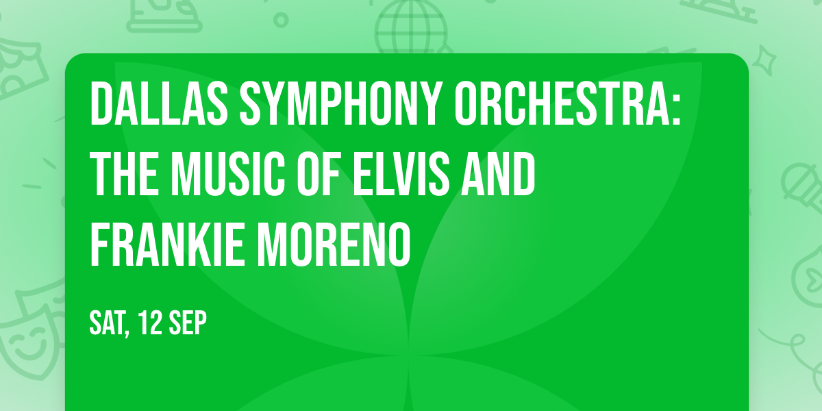 Dallas Symphony Orchestra: The Music of Elvis and Frankie Moreno