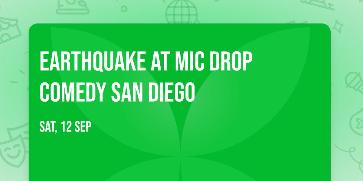 Earthquake at Mic Drop Comedy San Diego