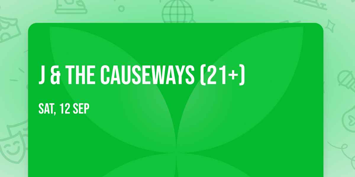 J & The Causeways (21+)