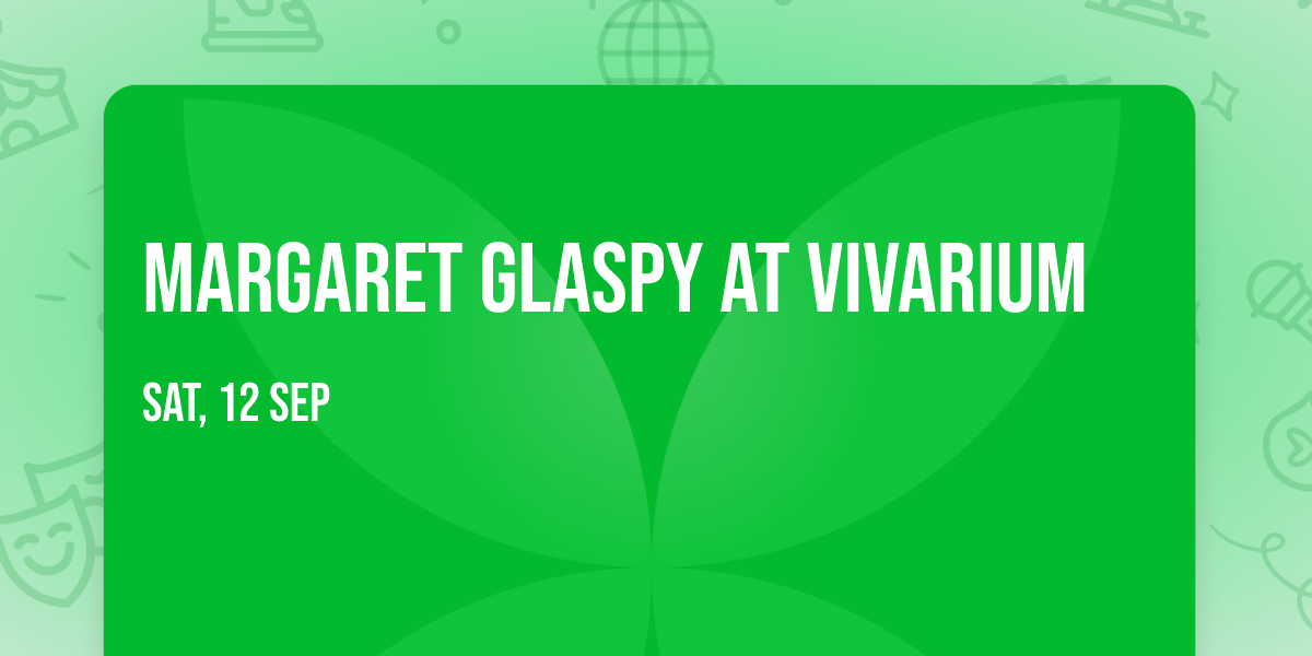 Margaret Glaspy at Vivarium