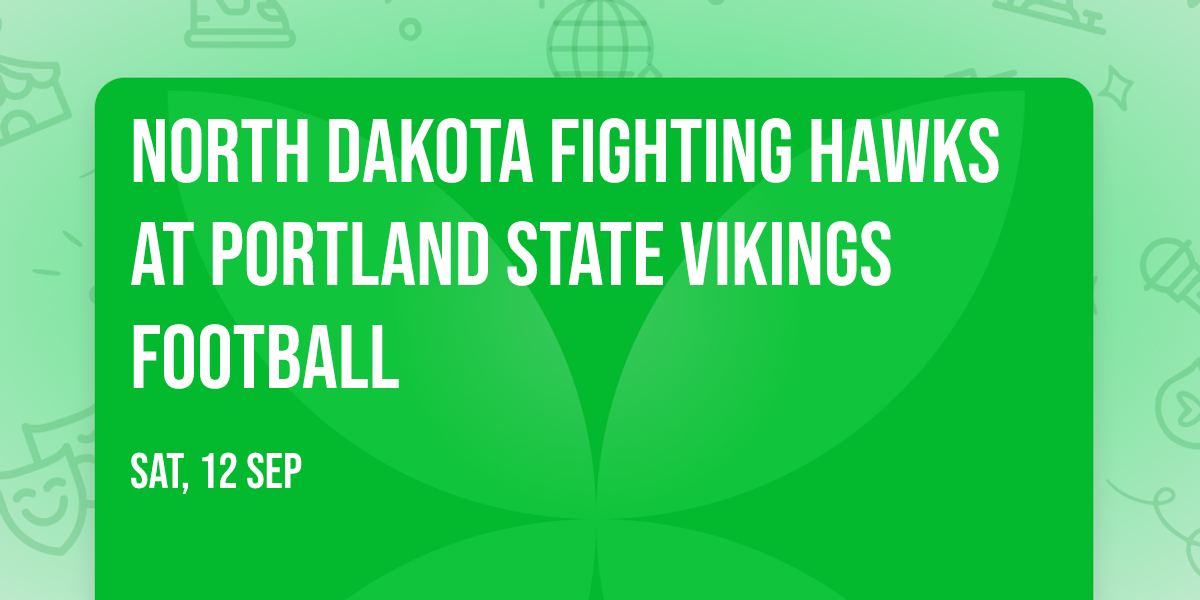 North Dakota Fighting Hawks at Portland State Vikings Football — Hillsboro Stadium