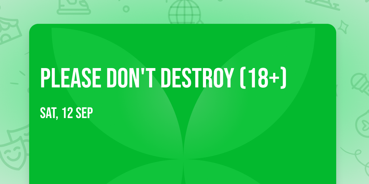 Please Don't Destroy (18+)