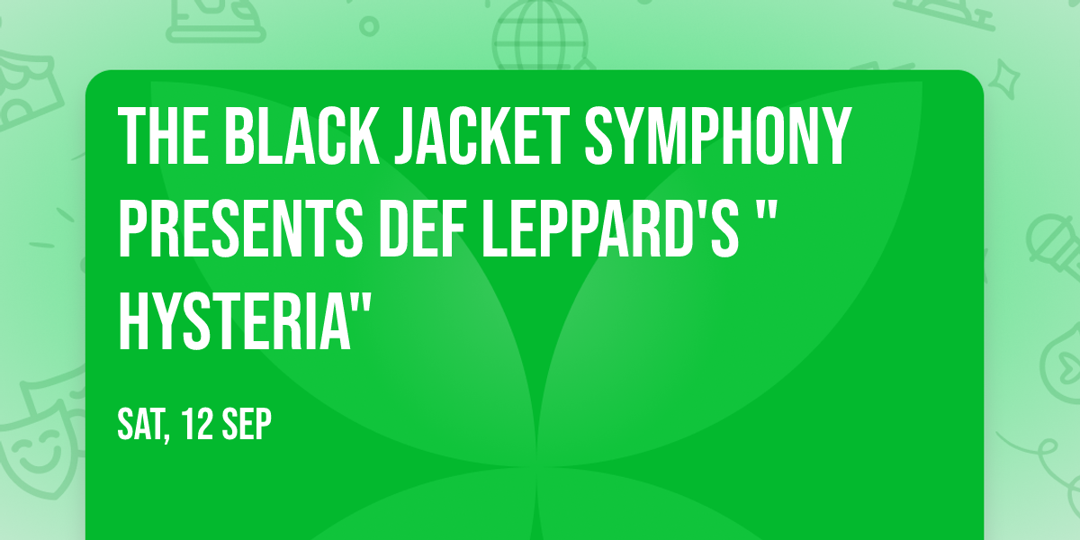 The Black Jacket Symphony Presents Def Leppard's "Hysteria"
