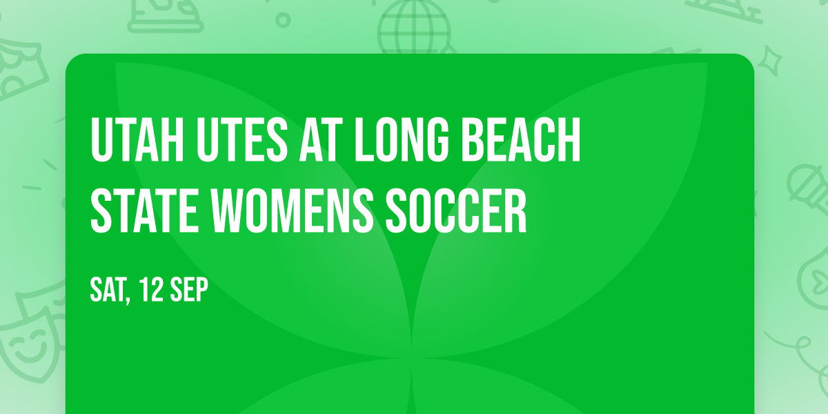 Utah Utes at Long Beach State Womens Soccer