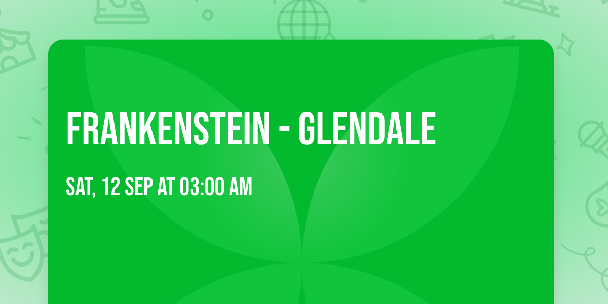 Frankenstein - Glendale