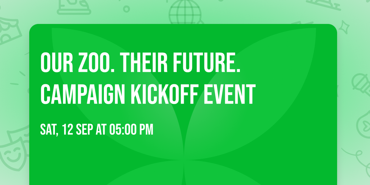 \ud83e\udd81 Our Zoo. Their Future. Campaign Kickoff Event \ud83c\udf89