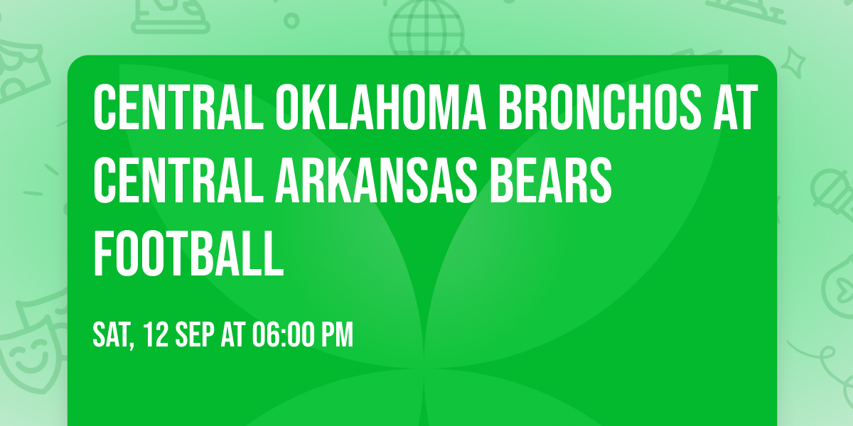 Central Oklahoma Bronchos at Central Arkansas Bears Football