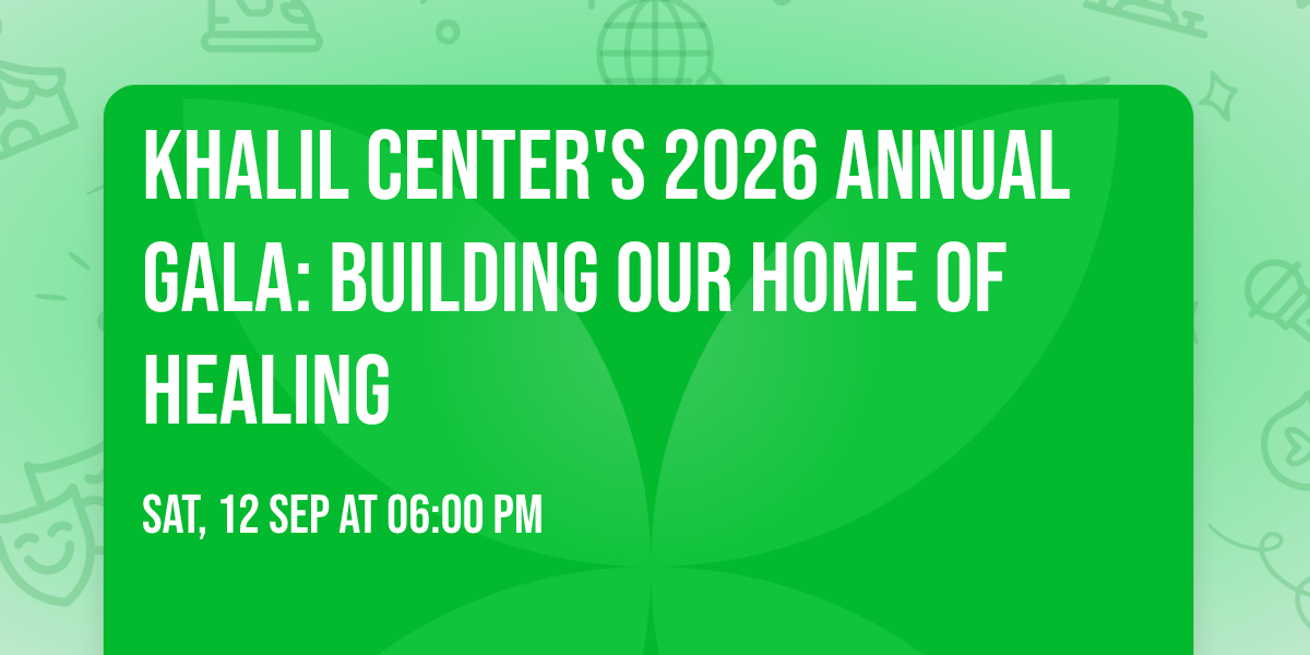 Khalil Center's 2026 Annual Gala: Building our Home of Healing