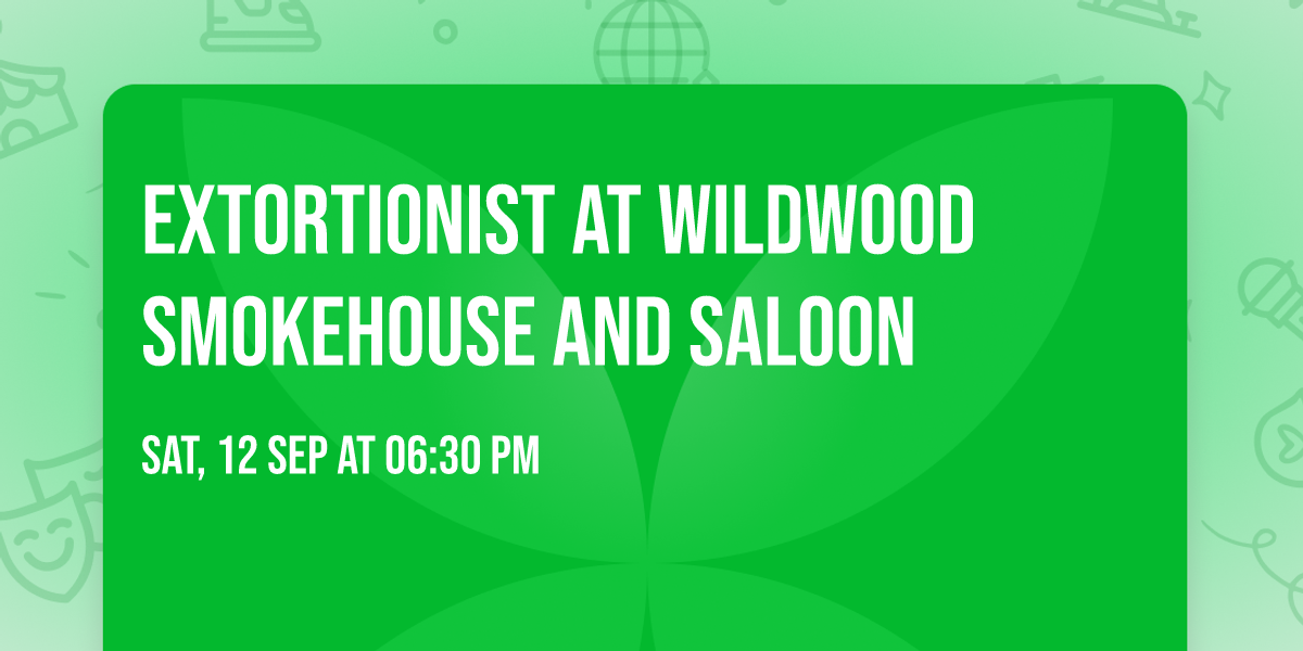 Extortionist at Wildwood Smokehouse and Saloon