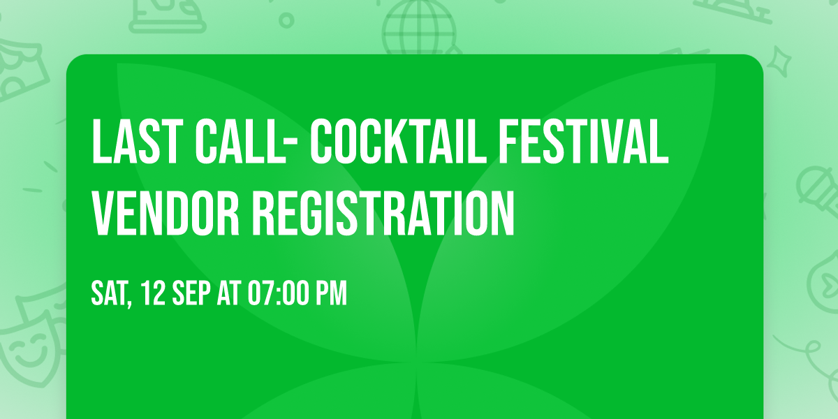 LAST CALL- Cocktail Festival Vendor Registration