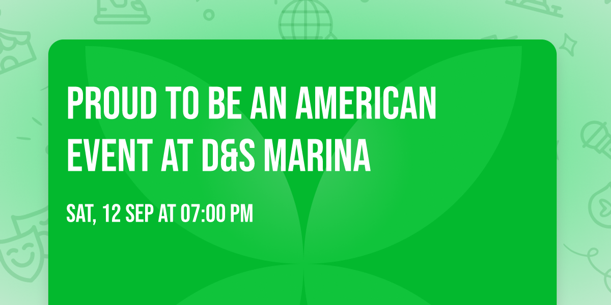 PROUD TO BE AN AMERICAN EVENT AT D&S MARINA