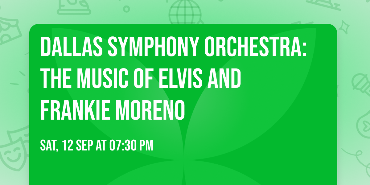Dallas Symphony Orchestra: The Music of Elvis and Frankie Moreno