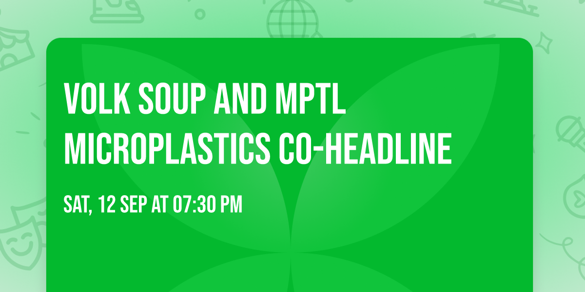 Volk Soup and MPTL Microplastics Co-Headline